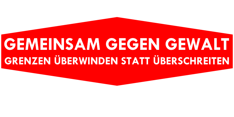 Gemeinsam gegen Gewalt. Grenzen überwinden statt überschreiten